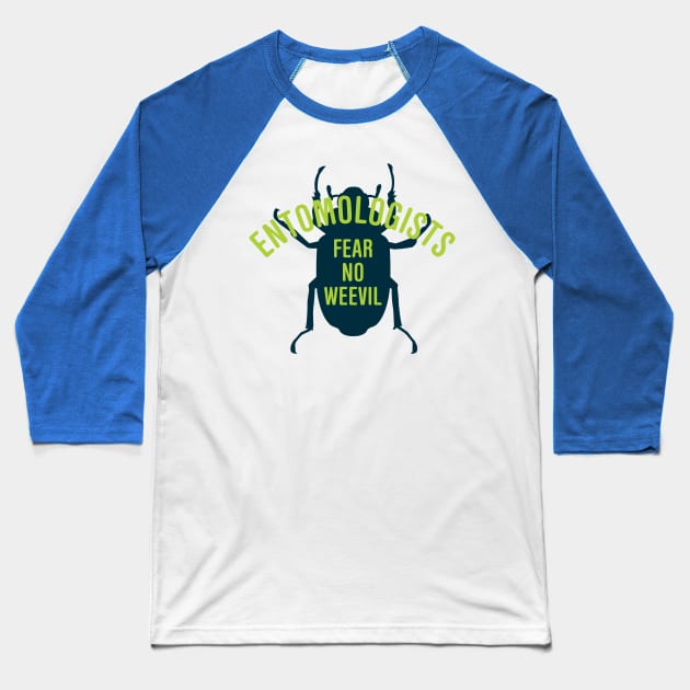 Entomologists Fear No Weevil Baseball T-Shirt by oddmatter